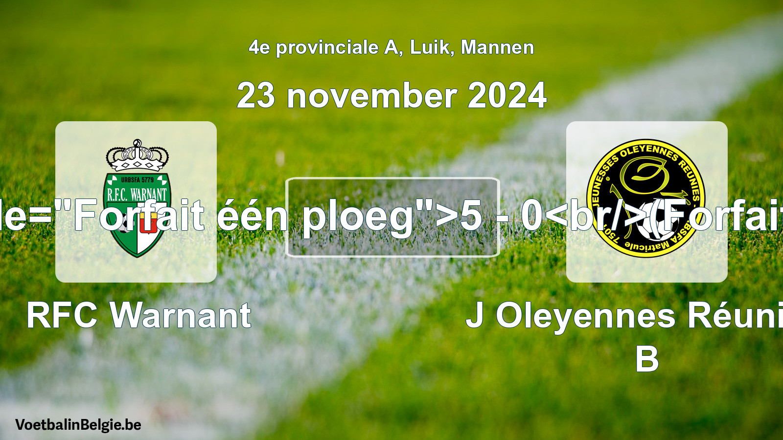 Forfait donné: RFC Warnant - J Oleyennes Réunies B 5 - 0 (23 novembre 2024)