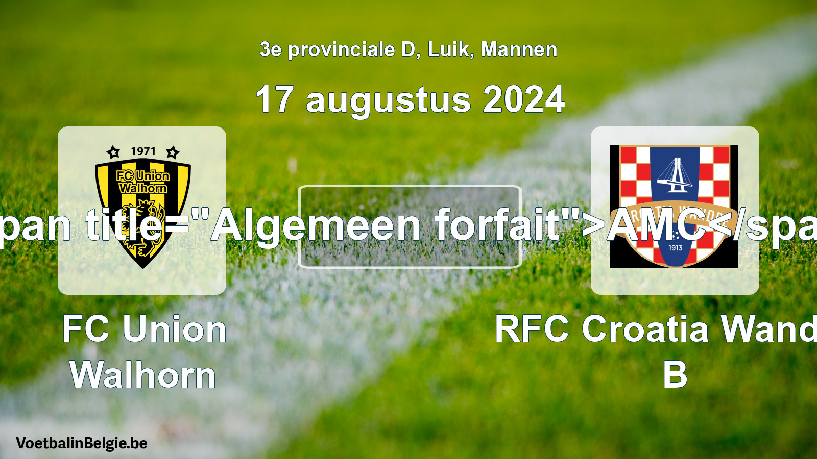 Forfait général: FC Union Walhorn - RFC Croatia Wandre B (17 août 2024)
