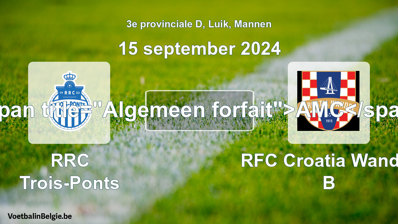 General forfeit: RRC Trois-Ponts - RFC Croatia Wandre B (15 September 2024)