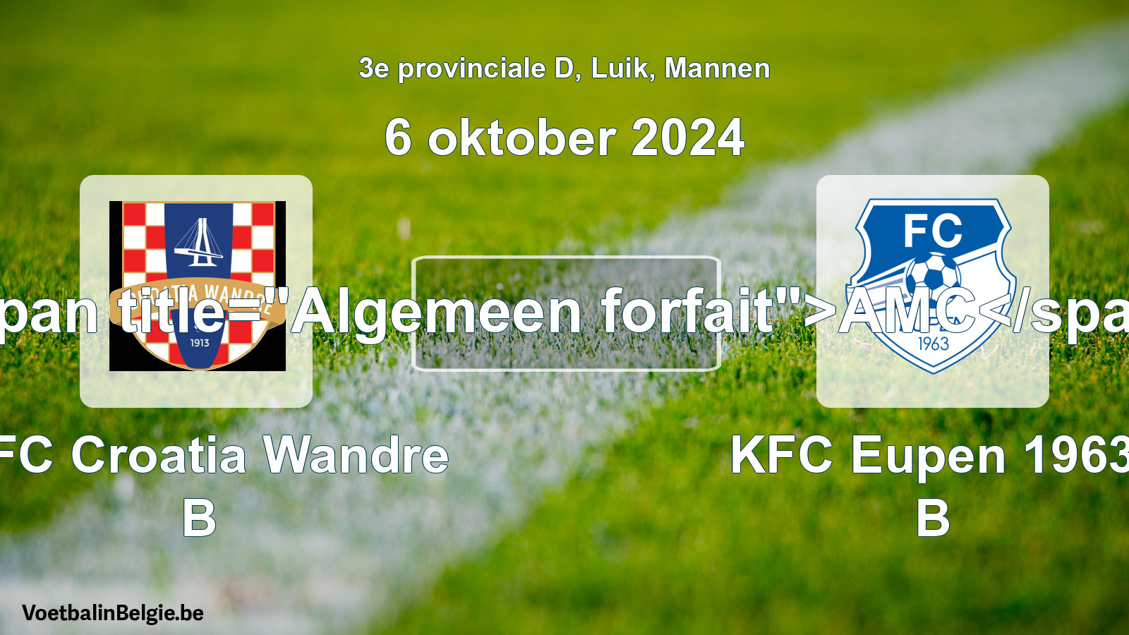 General forfeit: RFC Croatia Wandre B - KFC Eupen 1963 B (6 October 2024)