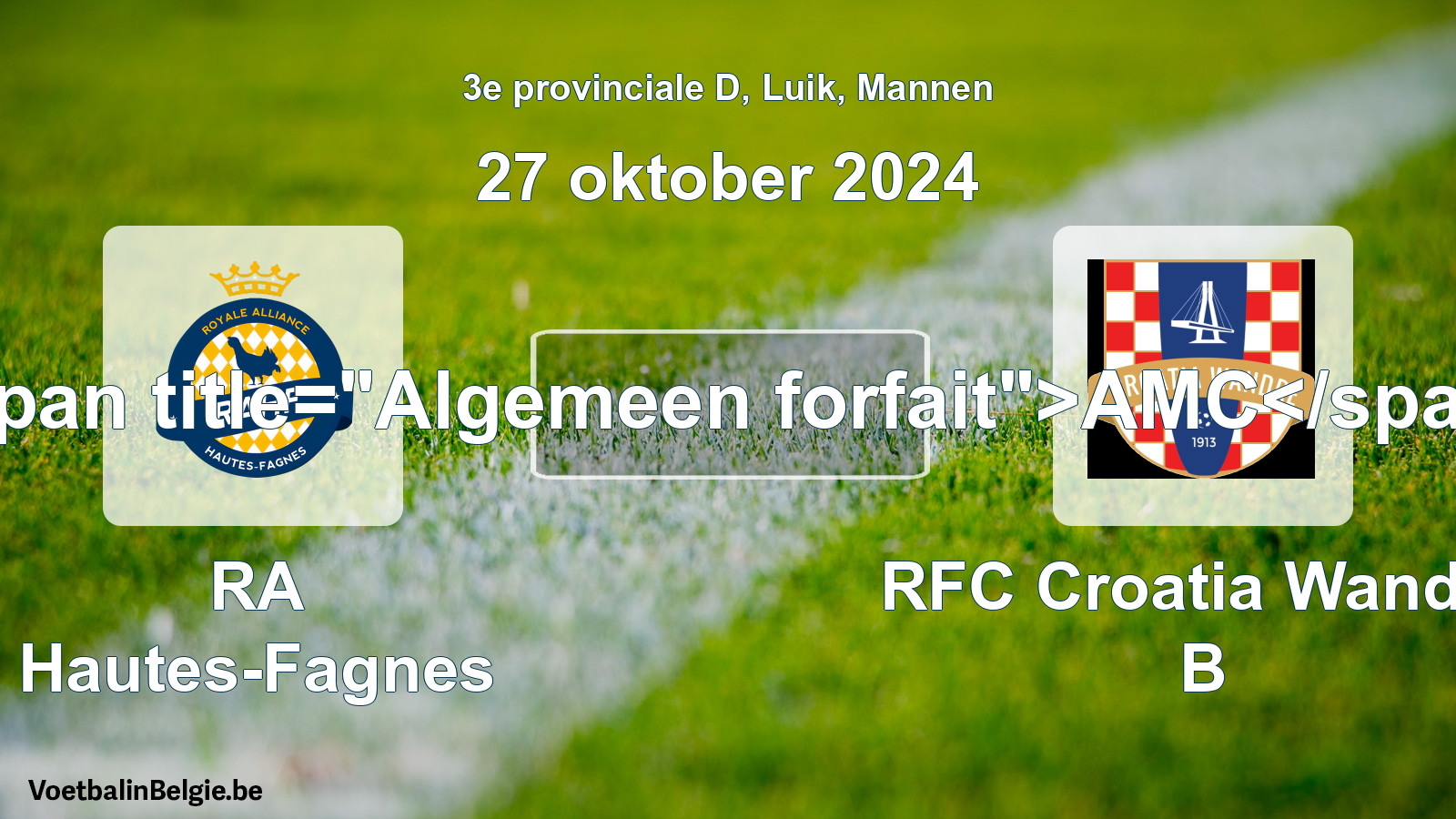 General forfeit: RA Hautes-Fagnes - RFC Croatia Wandre B (27 October 2024)