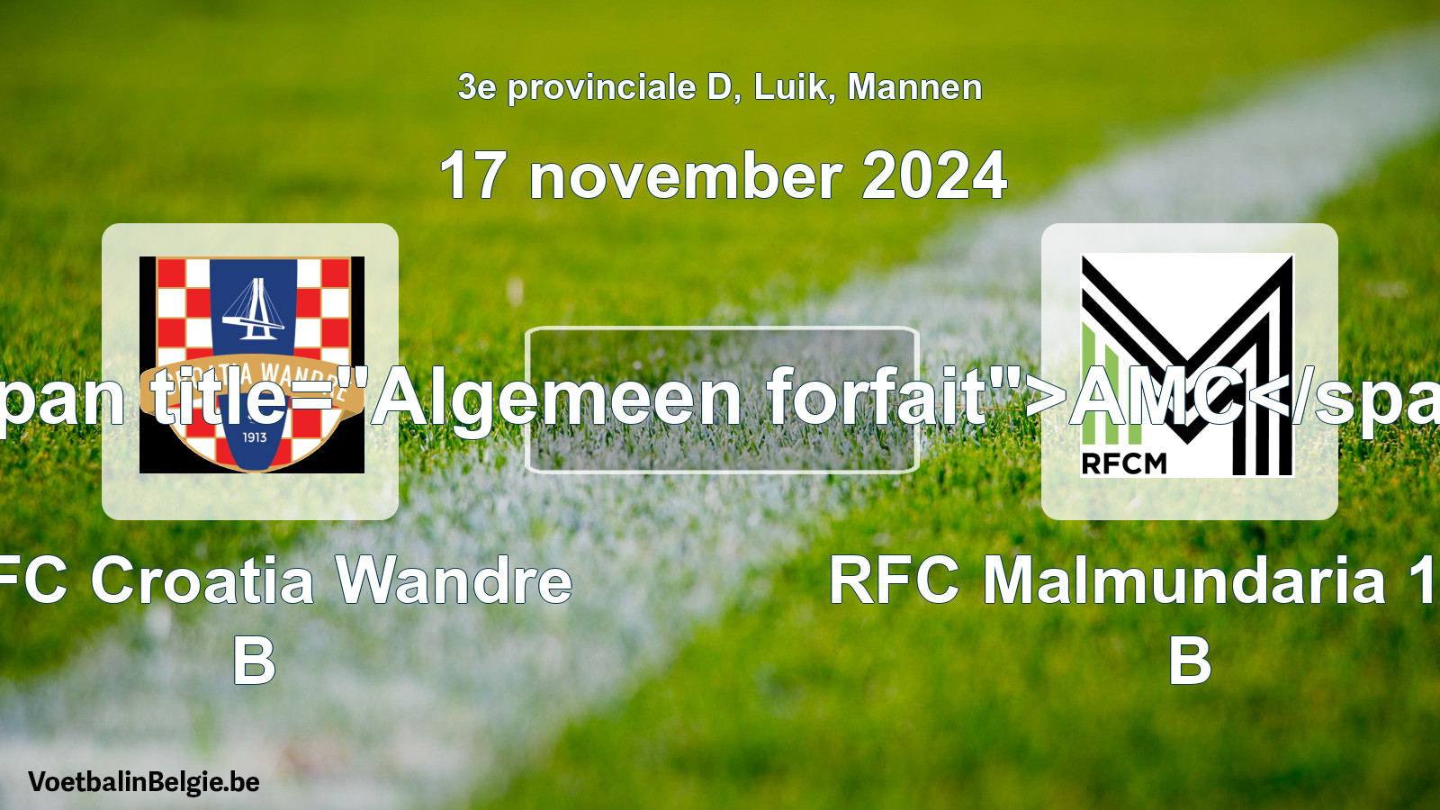 General forfeit: RFC Croatia Wandre B - RFC Malmundaria 1904 B (17 November 2024)