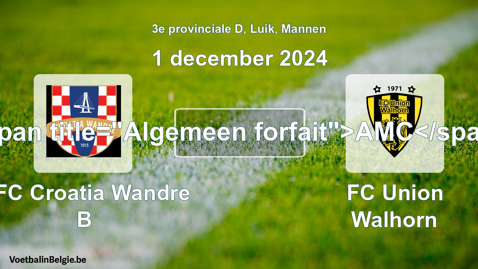 General forfeit: RFC Croatia Wandre B - FC Union Walhorn (1 December 2024)