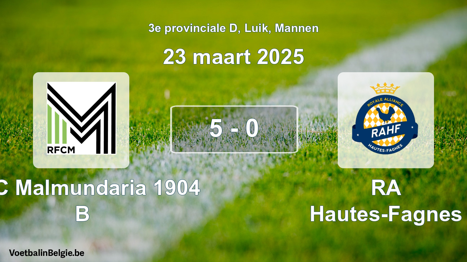 Gespeelde wedstrijd mannenvoetbal: RFC Malmundaria 1904 B - RA Hautes-Fagnes 5 - 0 (23 maart 2025)