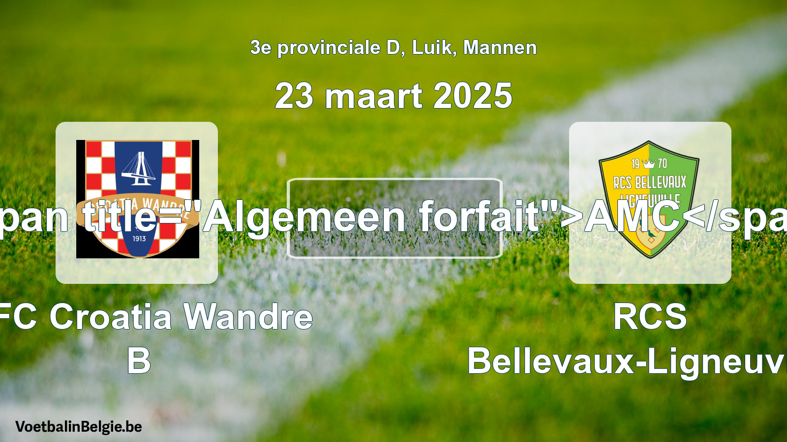Algemeen forfait: RFC Croatia Wandre B - RCS Bellevaux-Ligneuville (23 maart 2025)