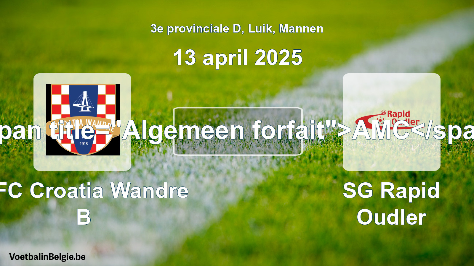 General forfeit: RFC Croatia Wandre B - SG Rapid Oudler (13 April 2025)
