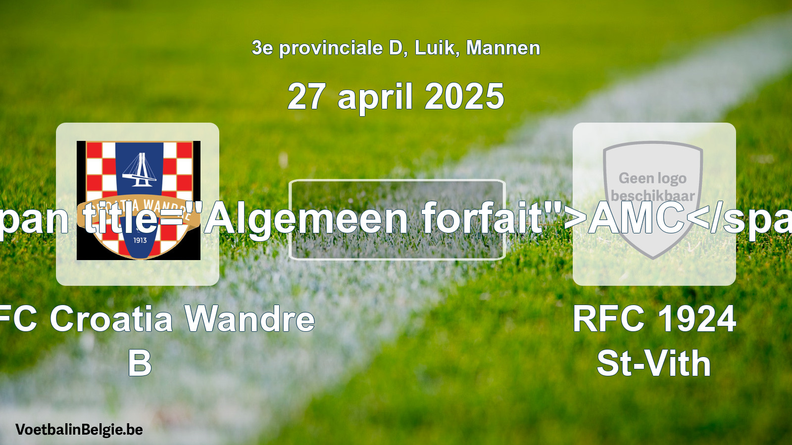 Algemeen forfait: RFC Croatia Wandre B - RFC 1924 St-Vith (27 april 2025)