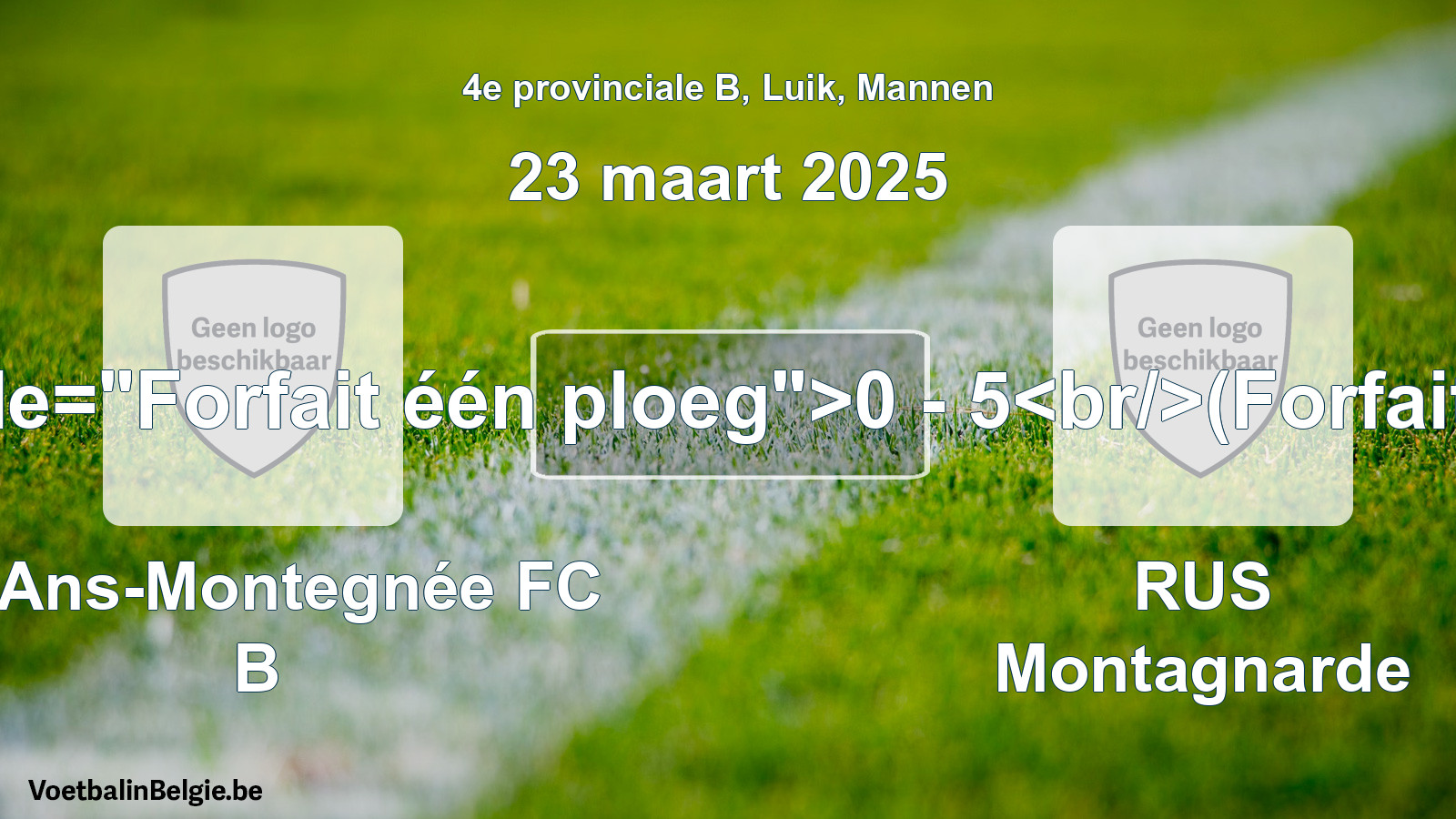 Forfait gegeven: R. Ans-Montegnée FC B - RUS Montagnarde 0 - 5 (23 maart 2025)
