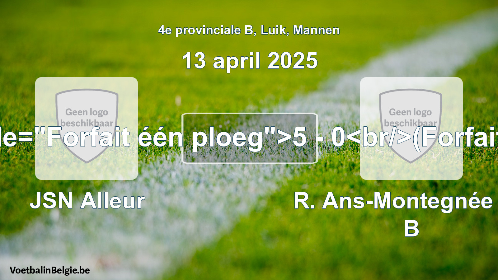 Forfait gegeven: JSN Alleur - R. Ans-Montegnée FC B 5 - 0 (13 april 2025)
