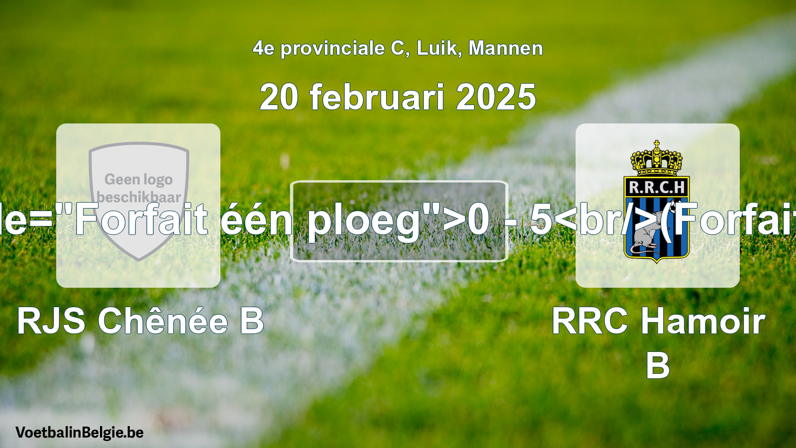 Forfait gegeven: RJS Chênée B - RRC Hamoir B 0 - 5 (20 februari 2025)