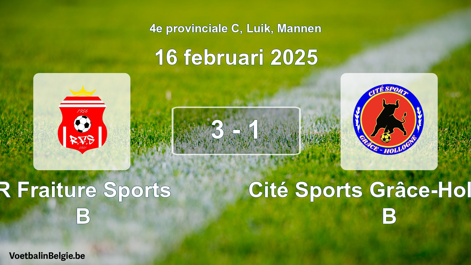 Gespieltes Spiel männer-Fußball: R Fraiture Sports B - Cité Sports Grâce-Hollogne B 3 - 1 (16 Februar 2025)