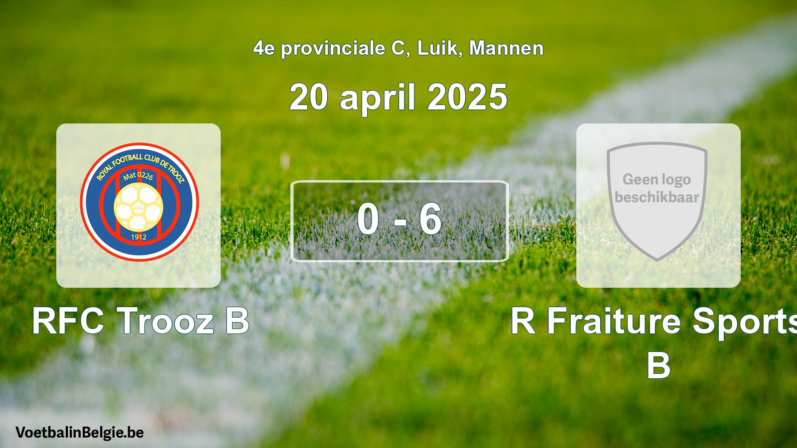 Gespeelde wedstrijd mannenvoetbal: RFC Trooz B - R Fraiture Sports B 0 - 6 (20 april 2025)