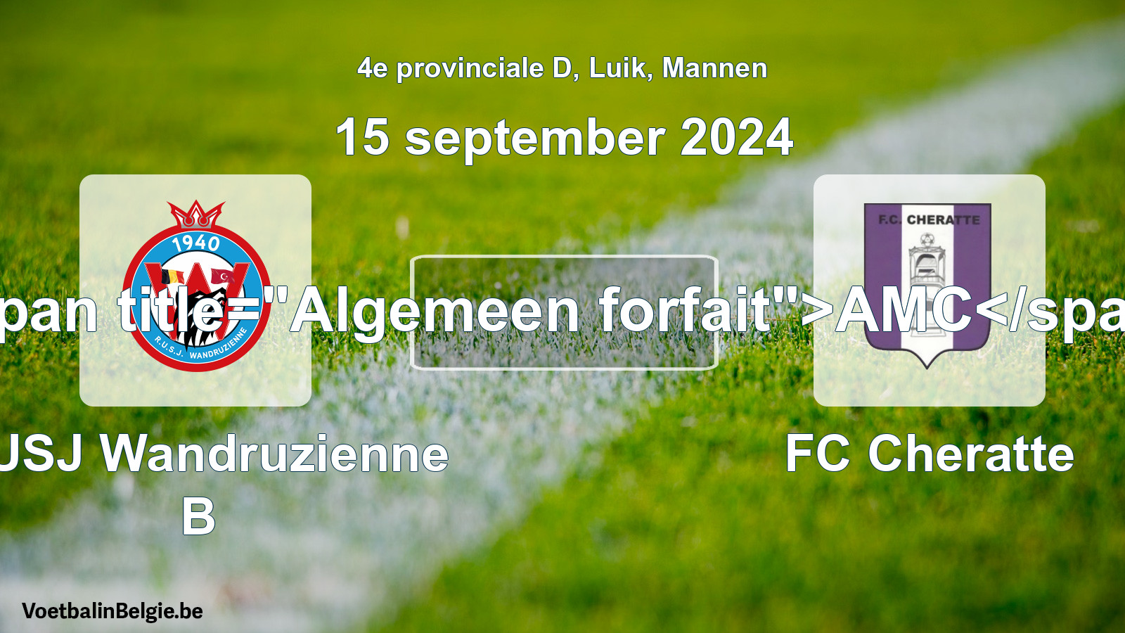 General forfeit: RUSJ Wandruzienne B - FC Cheratte (15 September 2024)