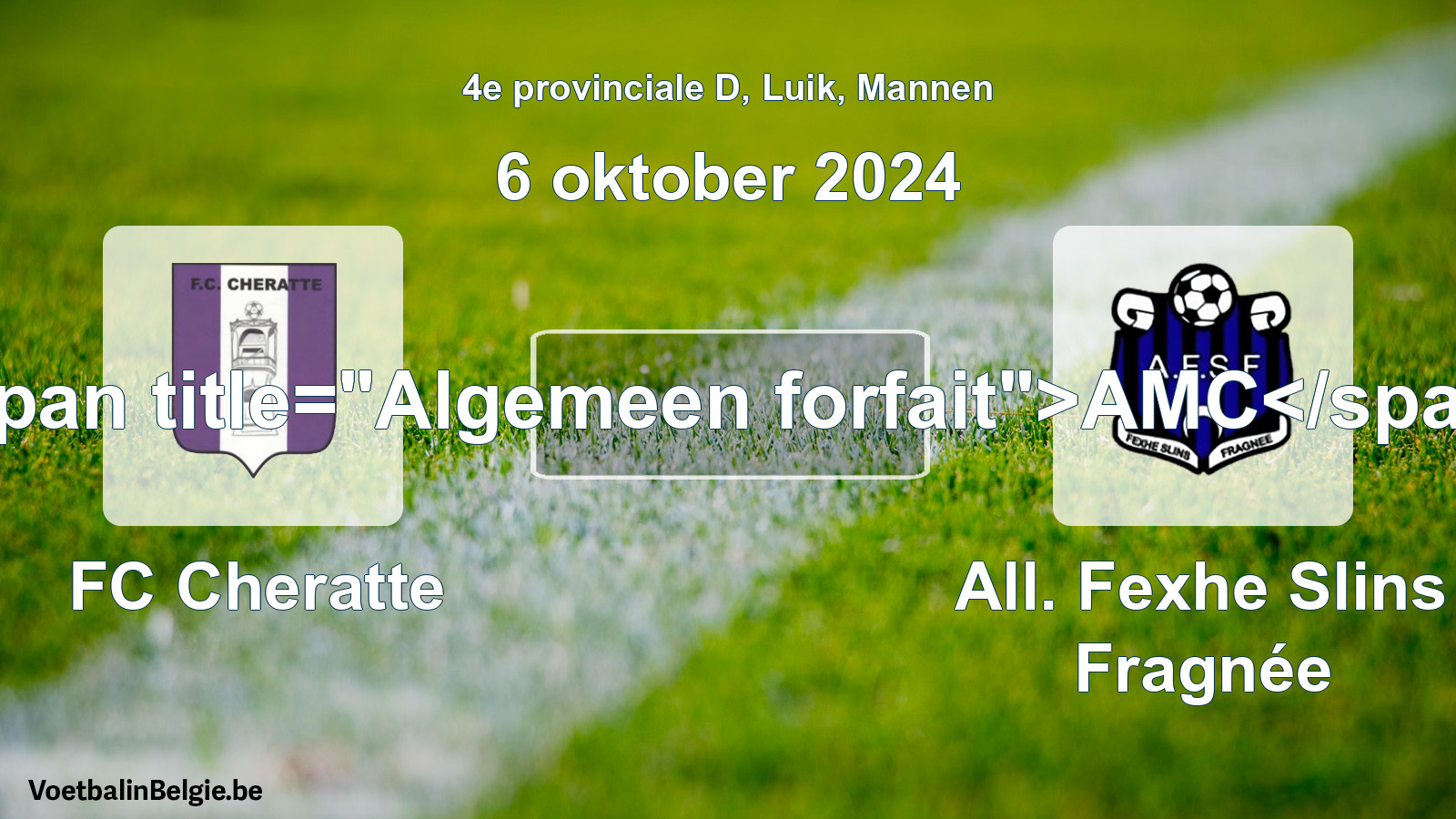 Forfait général: FC Cheratte - All. Fexhe Slins Fragnée (6 octobre 2024)