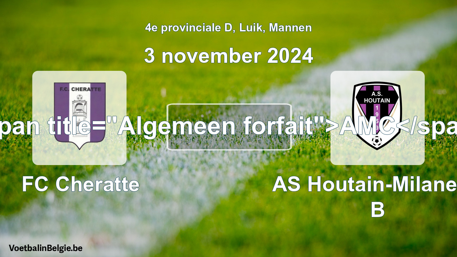 General forfeit: FC Cheratte - AS Houtain-Milanello B (3 November 2024)