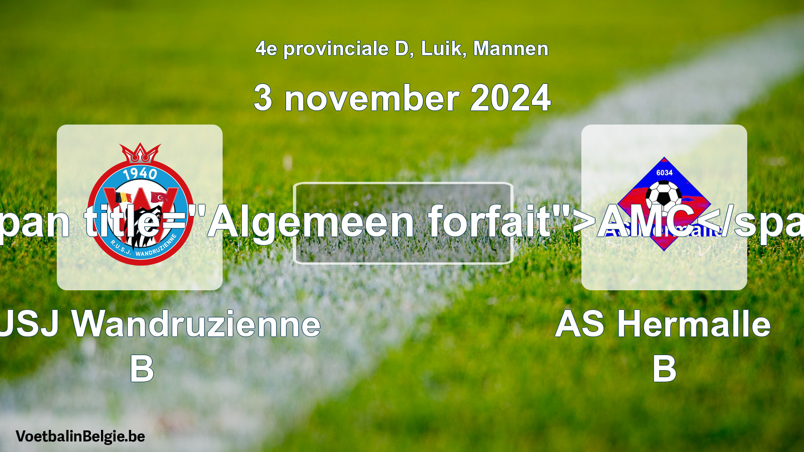 General forfeit: RUSJ Wandruzienne B - AS Hermalle B (3 November 2024)