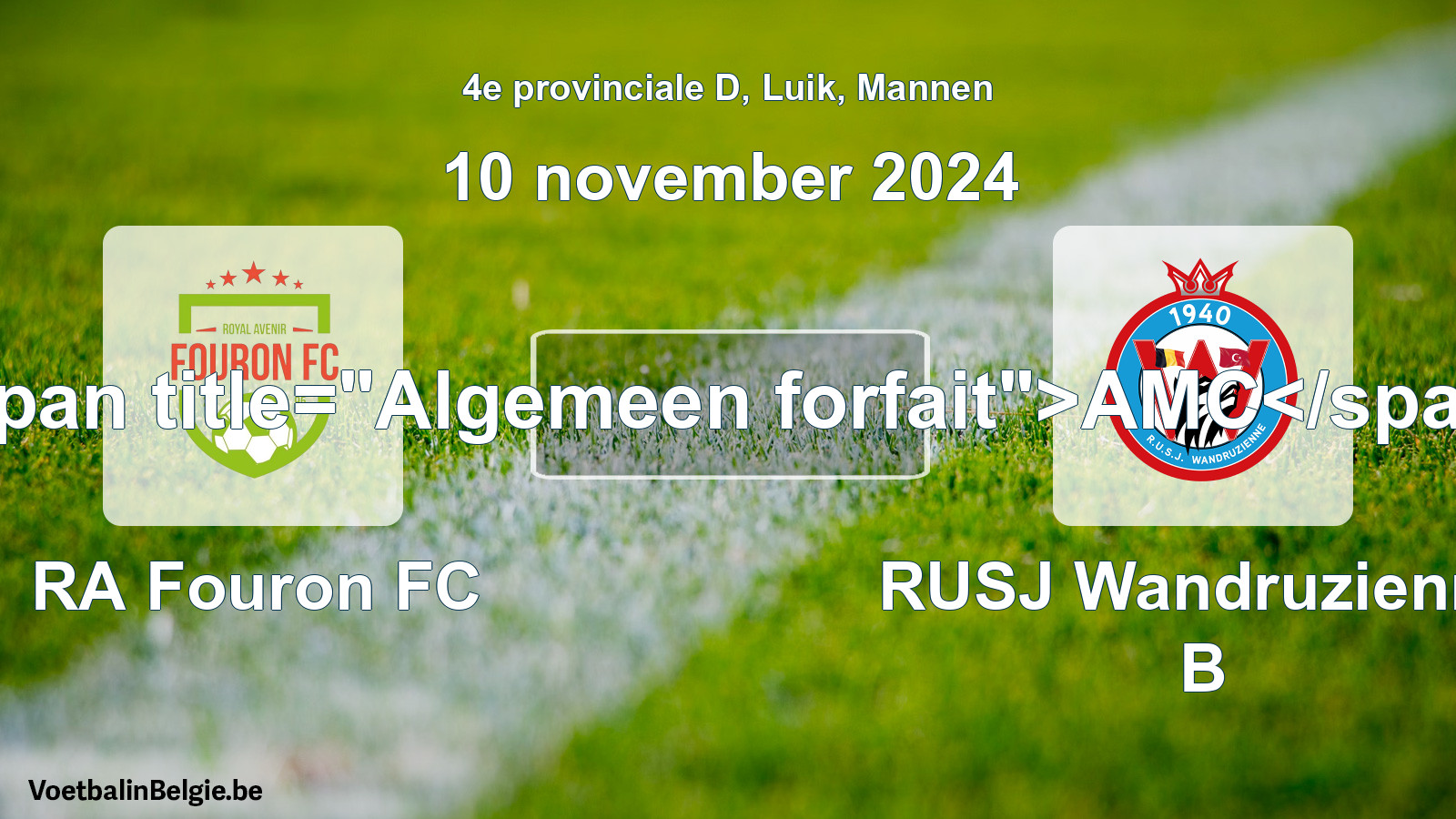 General forfeit: RA Fouron FC - RUSJ Wandruzienne B (10 November 2024)