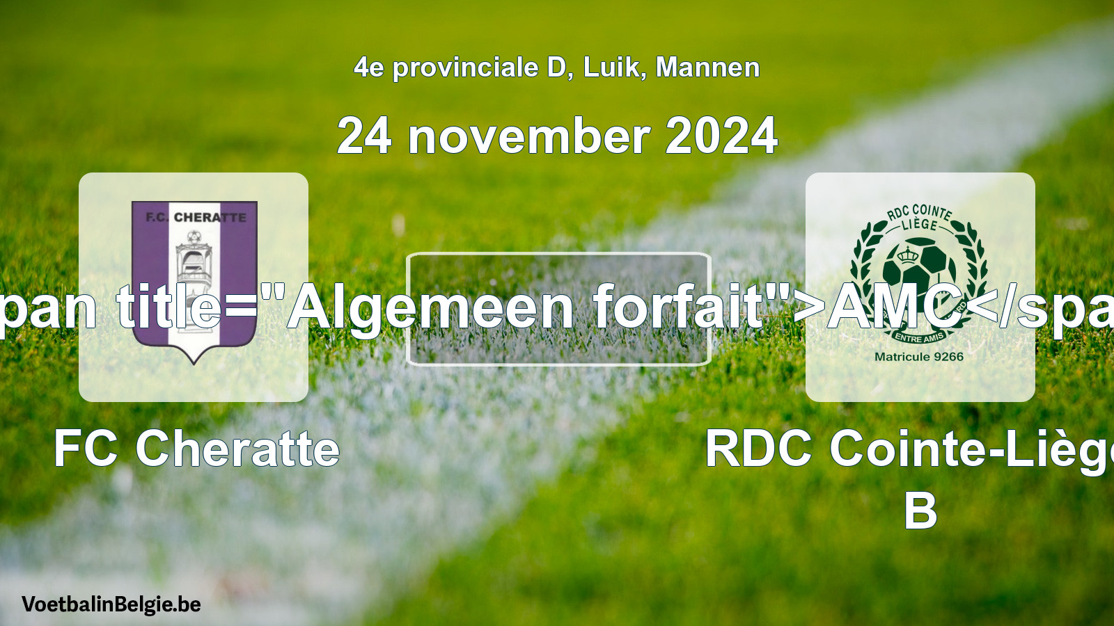 Forfait général: FC Cheratte - RDC Cointe-Liège B (24 novembre 2024)