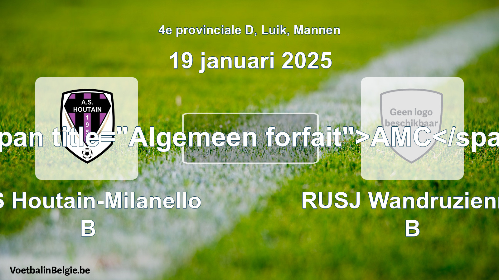 Algemeen forfait: AS Houtain-Milanello B - RUSJ Wandruzienne B (19 januari 2025)