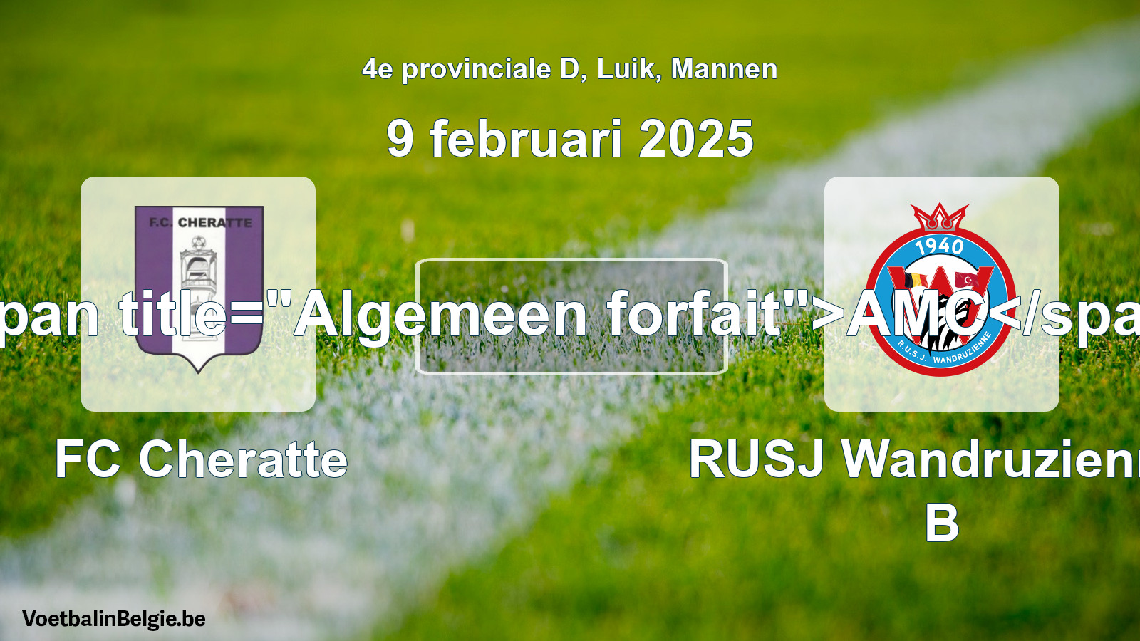 General forfeit: FC Cheratte - RUSJ Wandruzienne B (9 February 2025)