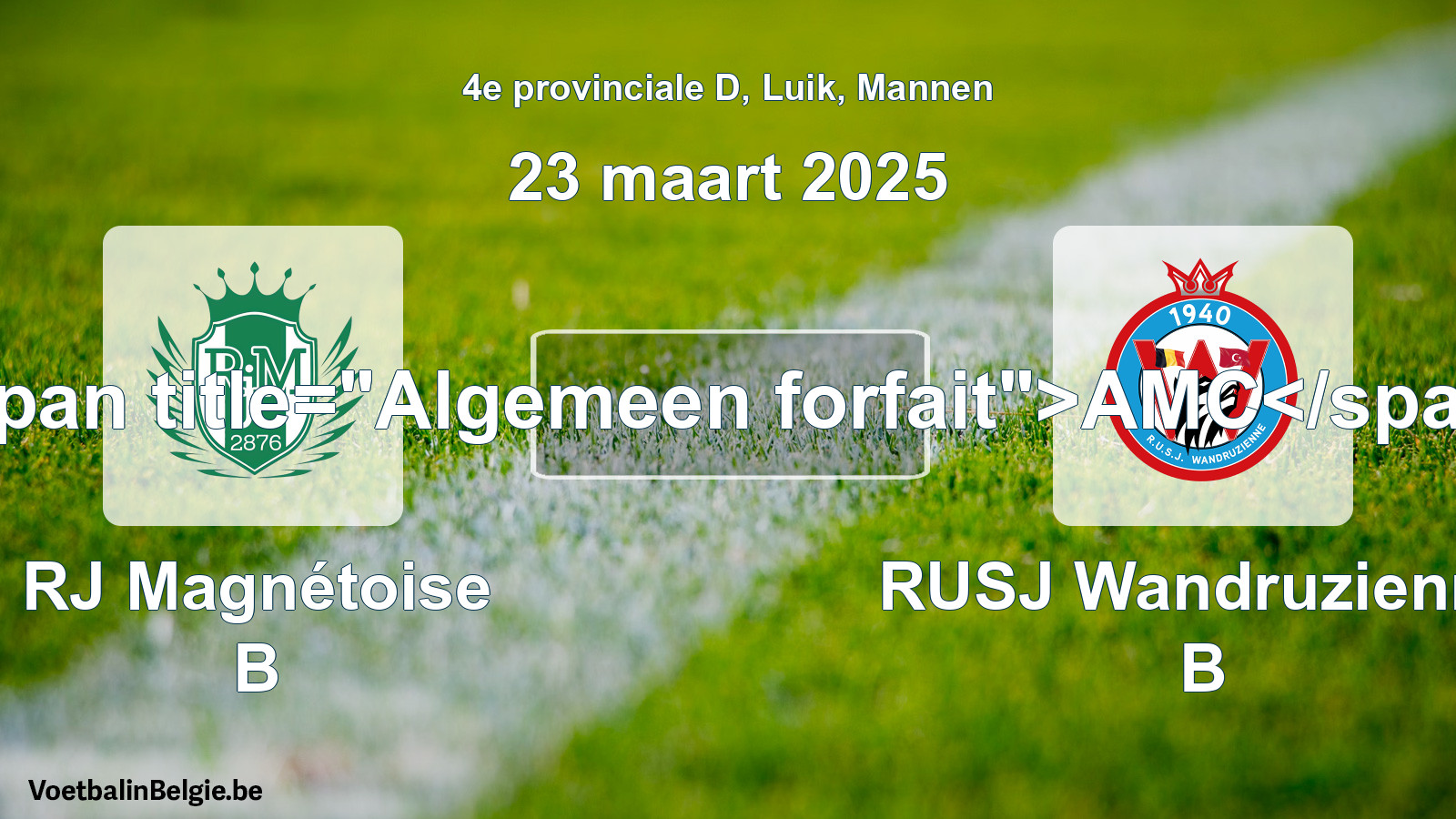 General forfeit: RJ Magnétoise B - RUSJ Wandruzienne B (23 March 2025)
