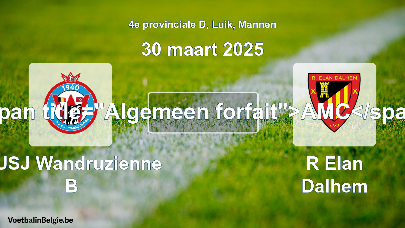 General forfeit: RUSJ Wandruzienne B - R Elan Dalhem (30 March 2025)