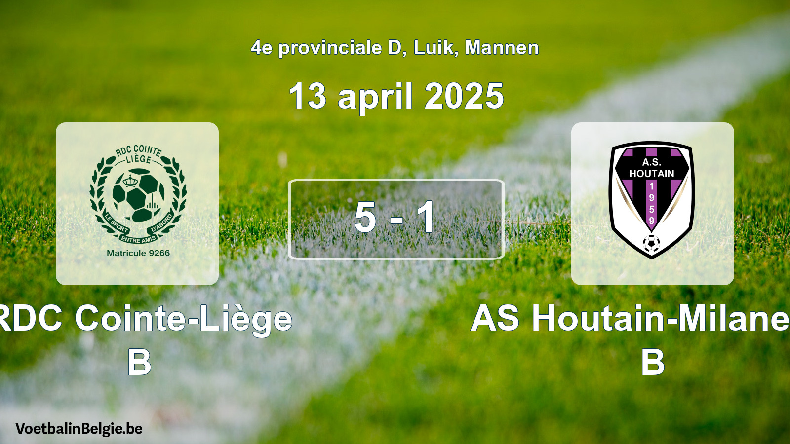Played match men football: RDC Cointe-Liège B - AS Houtain-Milanello B 5 - 1 (13 April 2025)