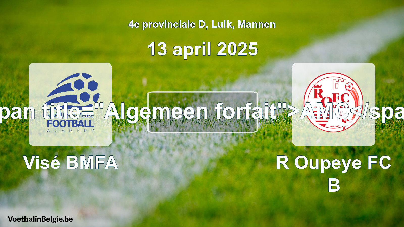 General forfeit: Visé BMFA - R Oupeye FC B (13 April 2025)