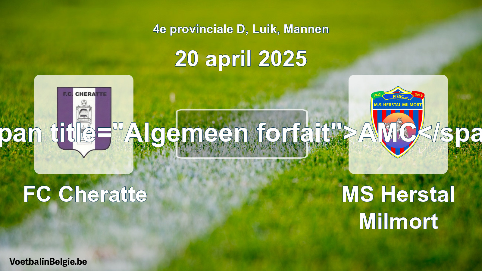 General forfeit: FC Cheratte - MS Herstal Milmort (20 April 2025)