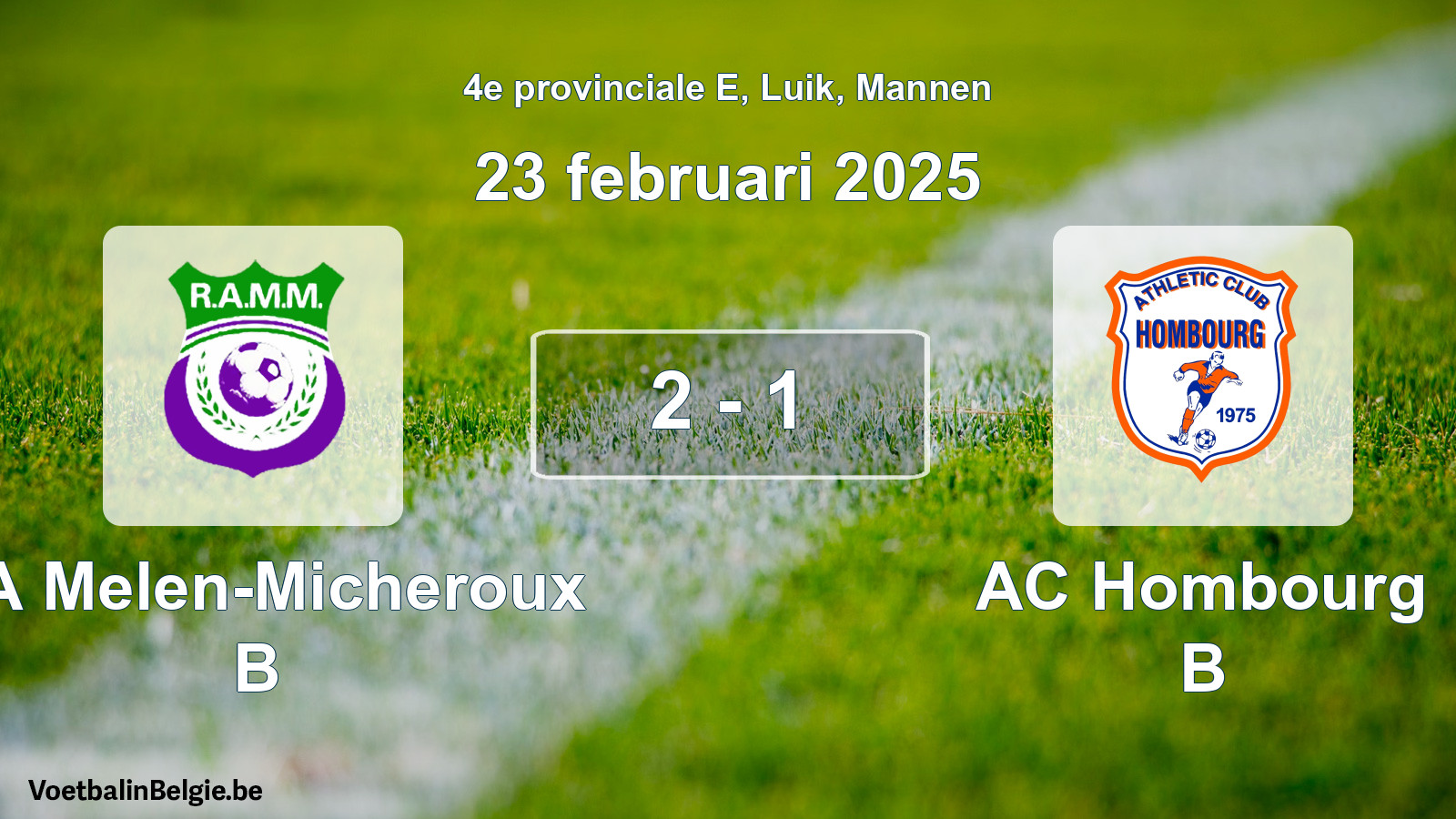 Gespeelde wedstrijd mannenvoetbal: RA Melen-Micheroux B - AC Hombourg B 2 - 1 (23 februari 2025)