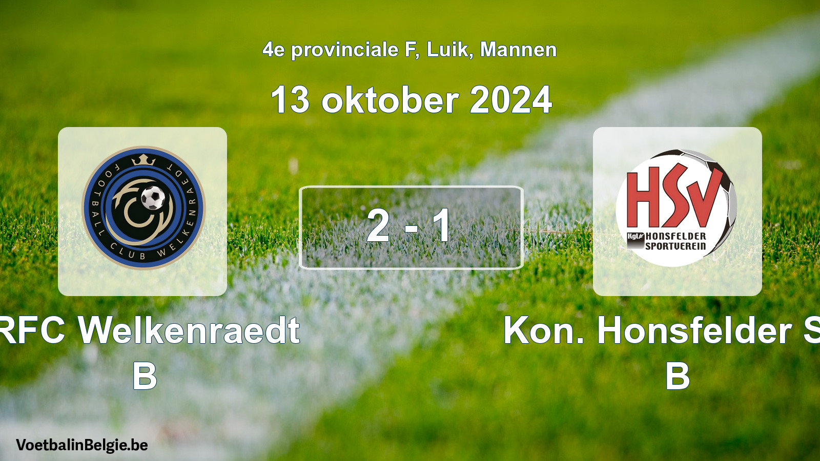 Played match men football: RFC Welkenraedt B - Kon. Honsfelder SV B 2 - 1 (13 October 2024)