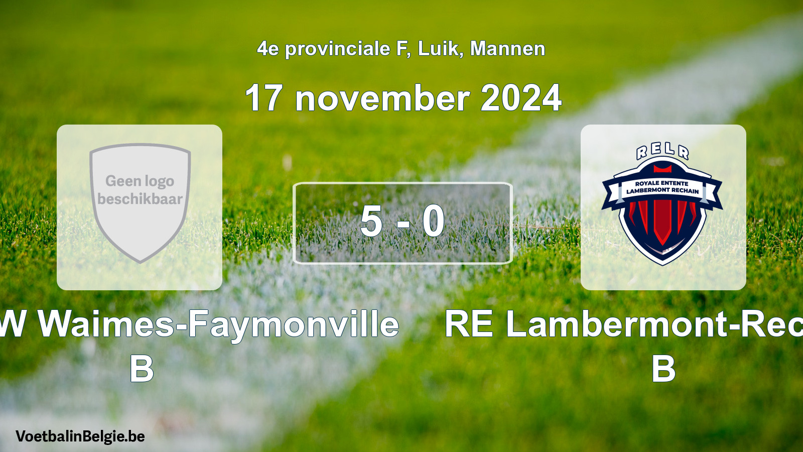 Gespeelde wedstrijd mannenvoetbal: RFC TW Waimes-Faymonville B - RE Lambermont-Rechain B 5 - 0 (17 november 2024)
