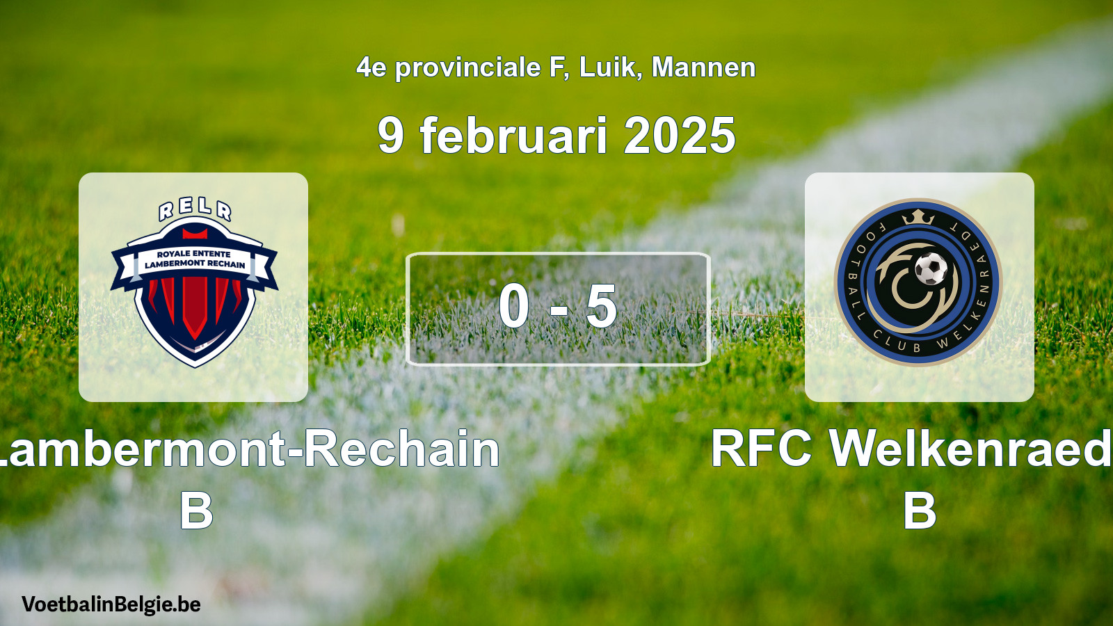 Gespeelde wedstrijd mannenvoetbal: RE Lambermont-Rechain B - RFC Welkenraedt B 0 - 5 (9 februari 2025)