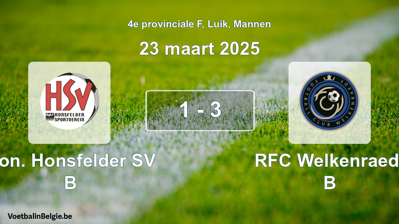 Played match men football: Kon. Honsfelder SV B - RFC Welkenraedt B 1 - 3 (23 March 2025)