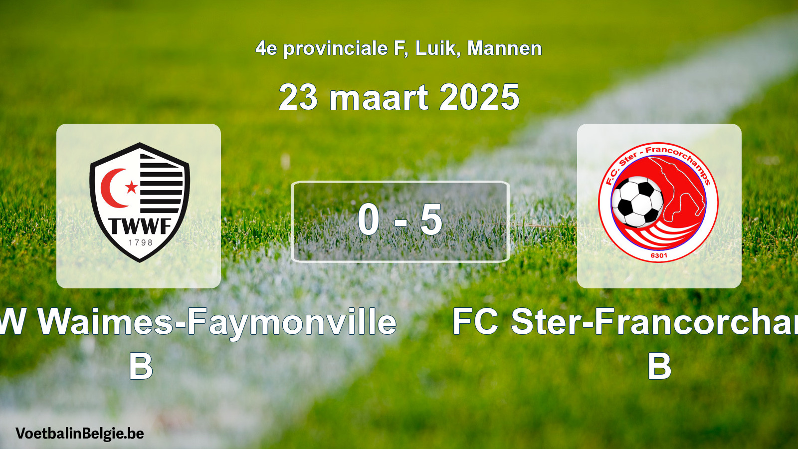 Played match men football: RFC TW Waimes-Faymonville B - FC Ster-Francorchamps B 0 - 5 (23 March 2025)