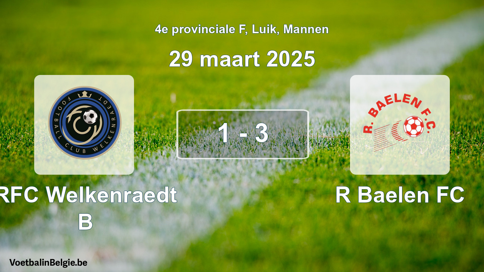 Played match men football: RFC Welkenraedt B - R Baelen FC 1 - 3 (29 March 2025)
