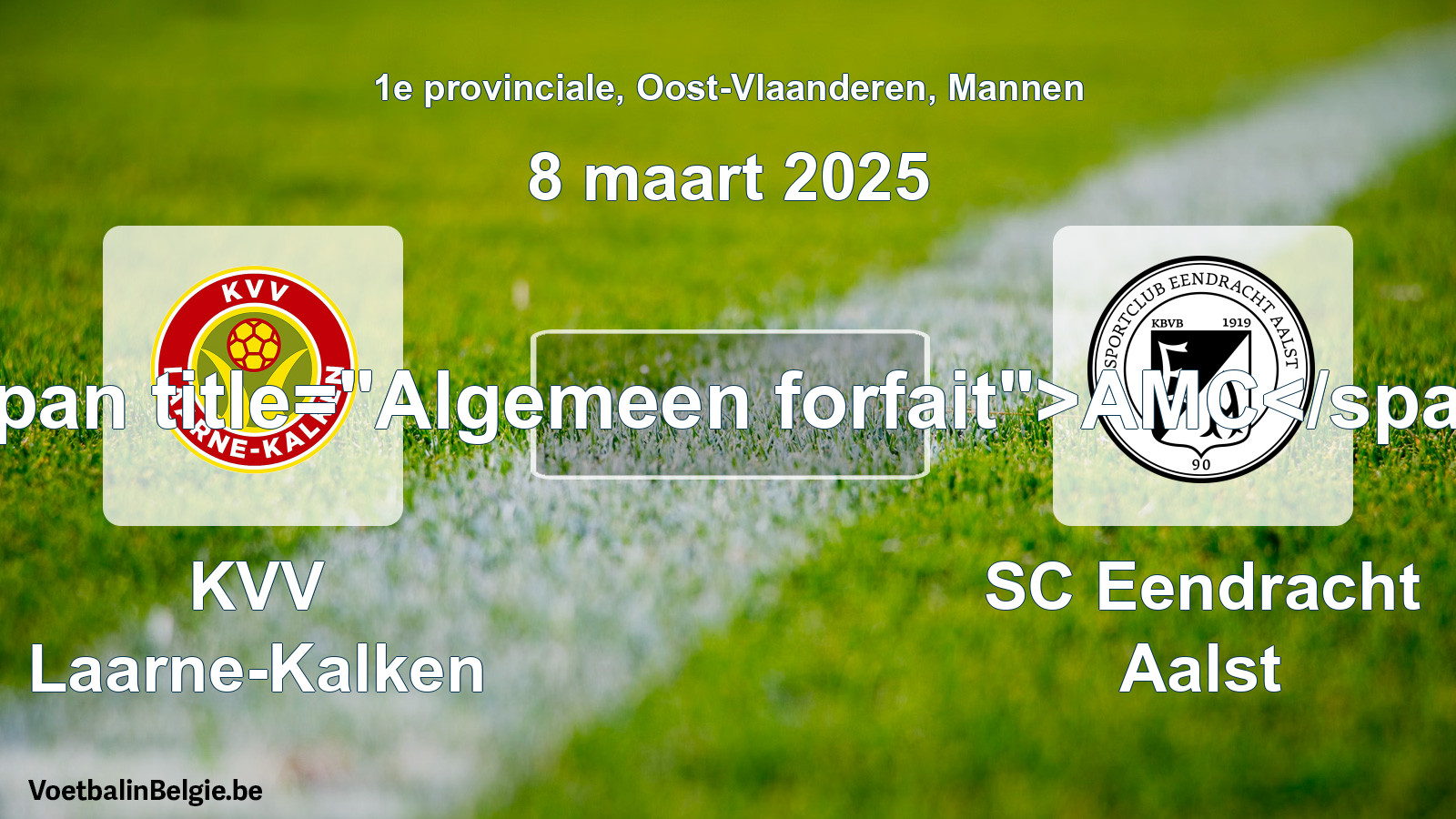 General forfeit: KVV Laarne-Kalken - SC Eendracht Aalst (8 March 2025)