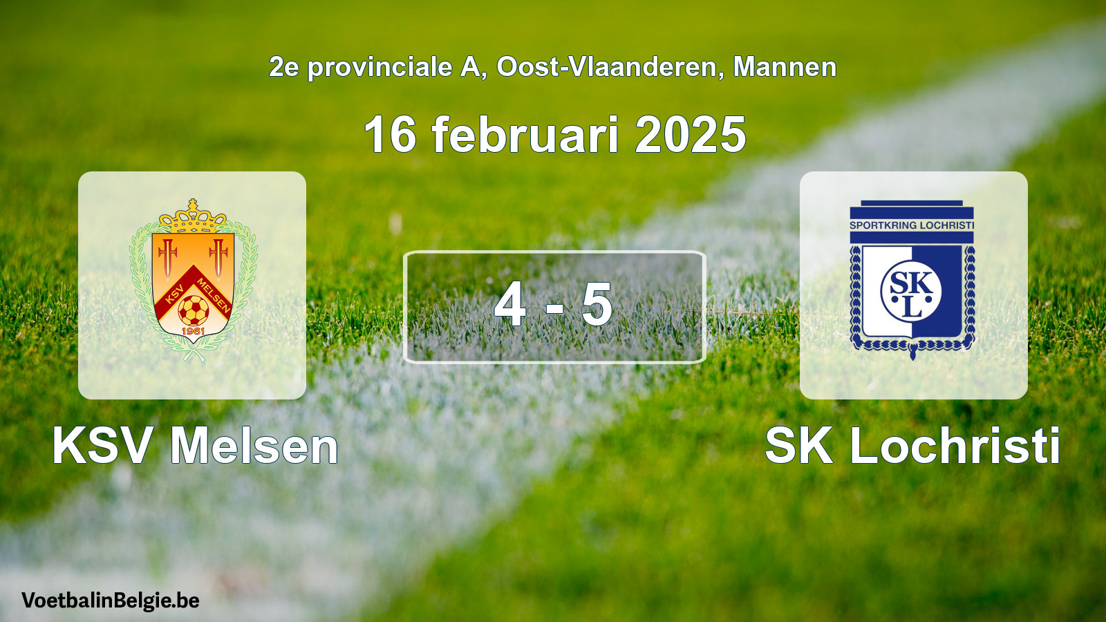 Gespeelde wedstrijd mannenvoetbal: KSV Melsen - SK Lochristi 4 - 5 (16 februari 2025)