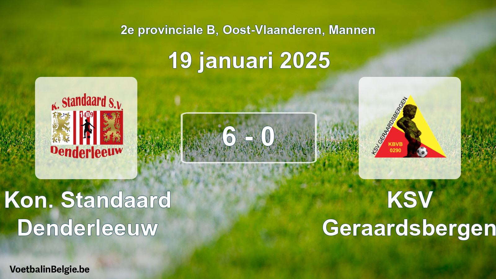 Played match men football: Kon. Standaard Denderleeuw - KSV Geraardsbergen 6 - 0 (19 January 2025)