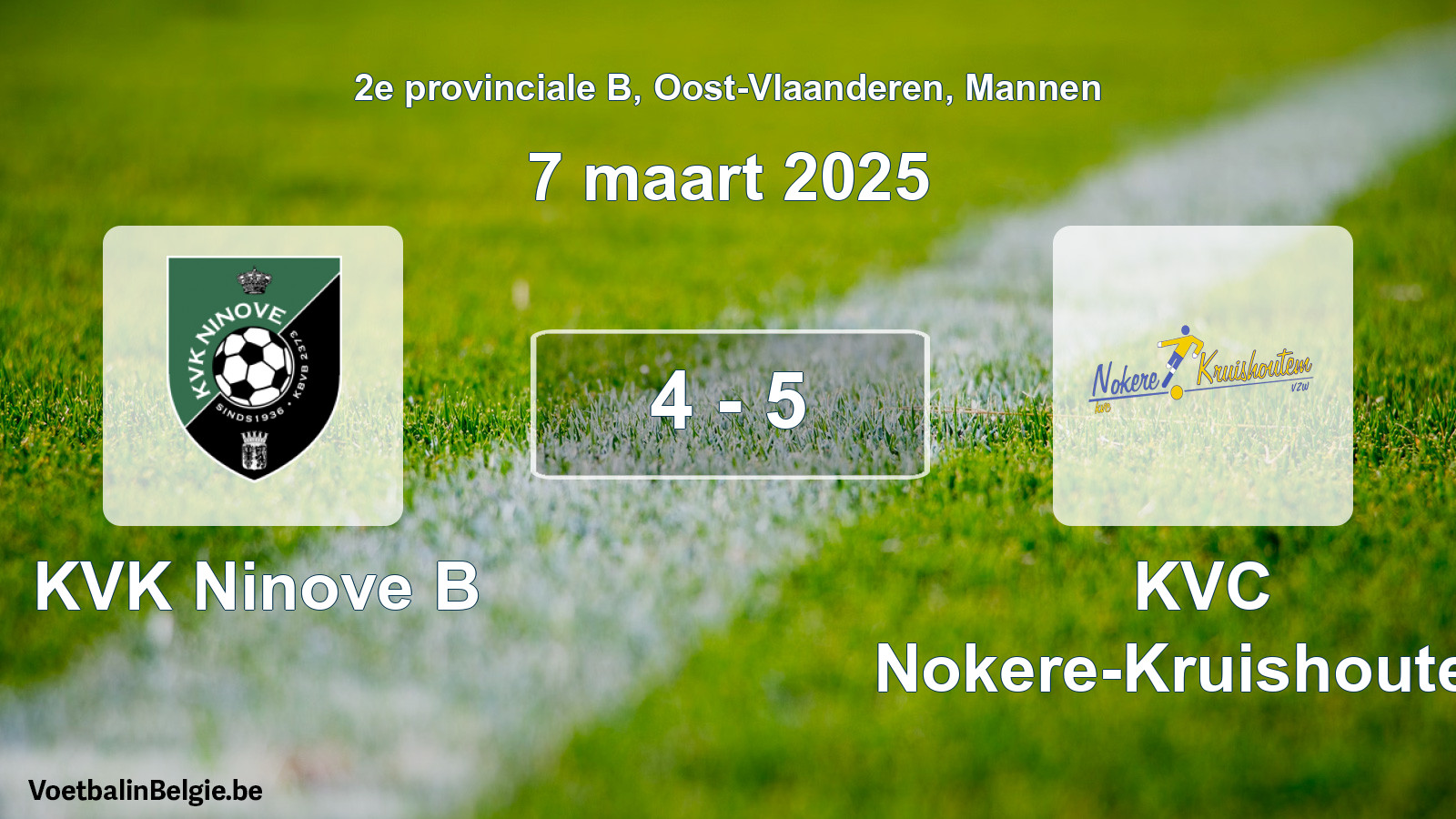 Played match men football: KVK Ninove B - KVC Nokere-Kruishoutem 4 - 5 (7 March 2025)