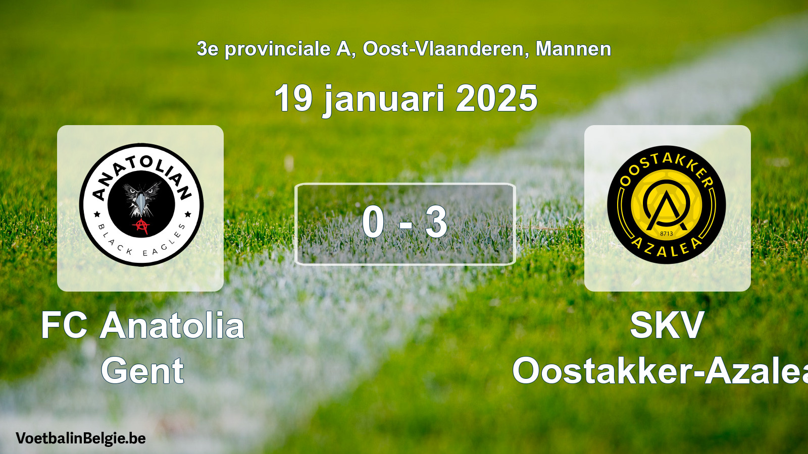 Played match men football: FC Anatolia Gent - SKV Oostakker-Azalea 0 - 3 (19 January 2025)