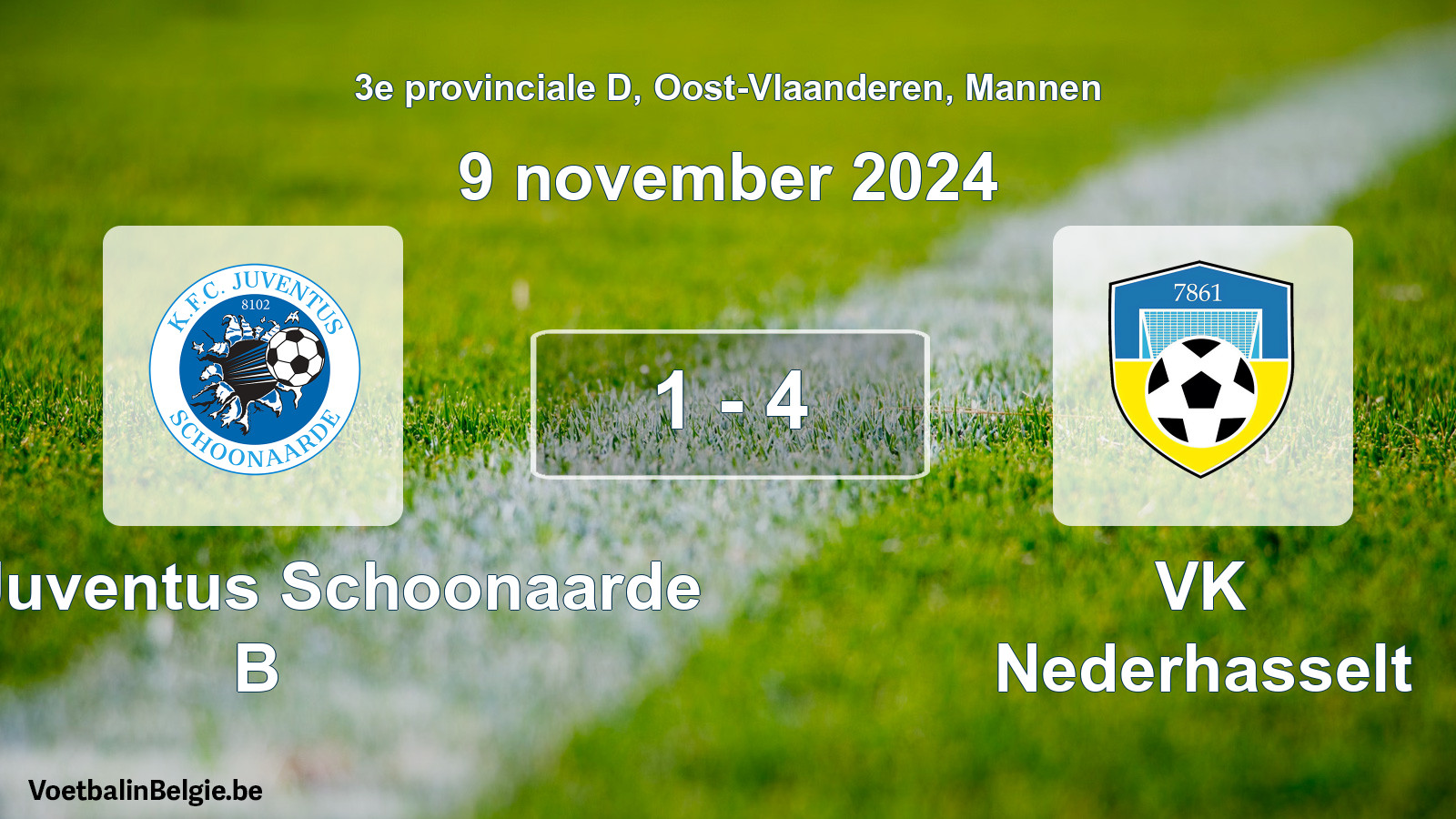Played match men football: KFC Juventus Schoonaarde B - VK Nederhasselt 1 - 4 (9 November 2024)