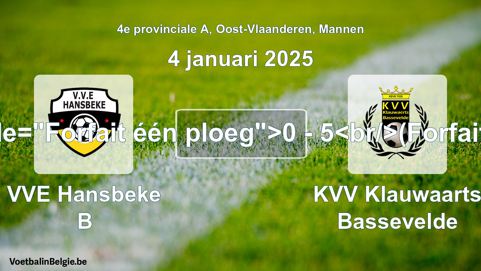 Forfait gegeven: VVE Hansbeke B - KVV Klauwaarts Bassevelde 0 - 5 (4 januari 2025)