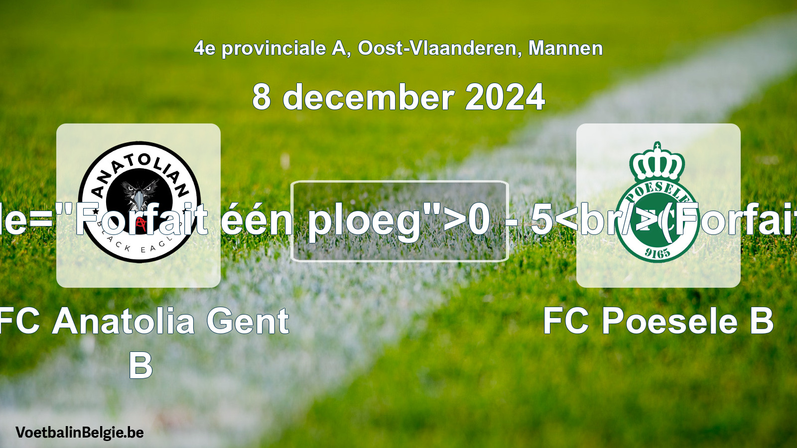 Forfait gegeven: FC Anatolia Gent B - FC Poesele B 0 - 5 (8 december 2024)