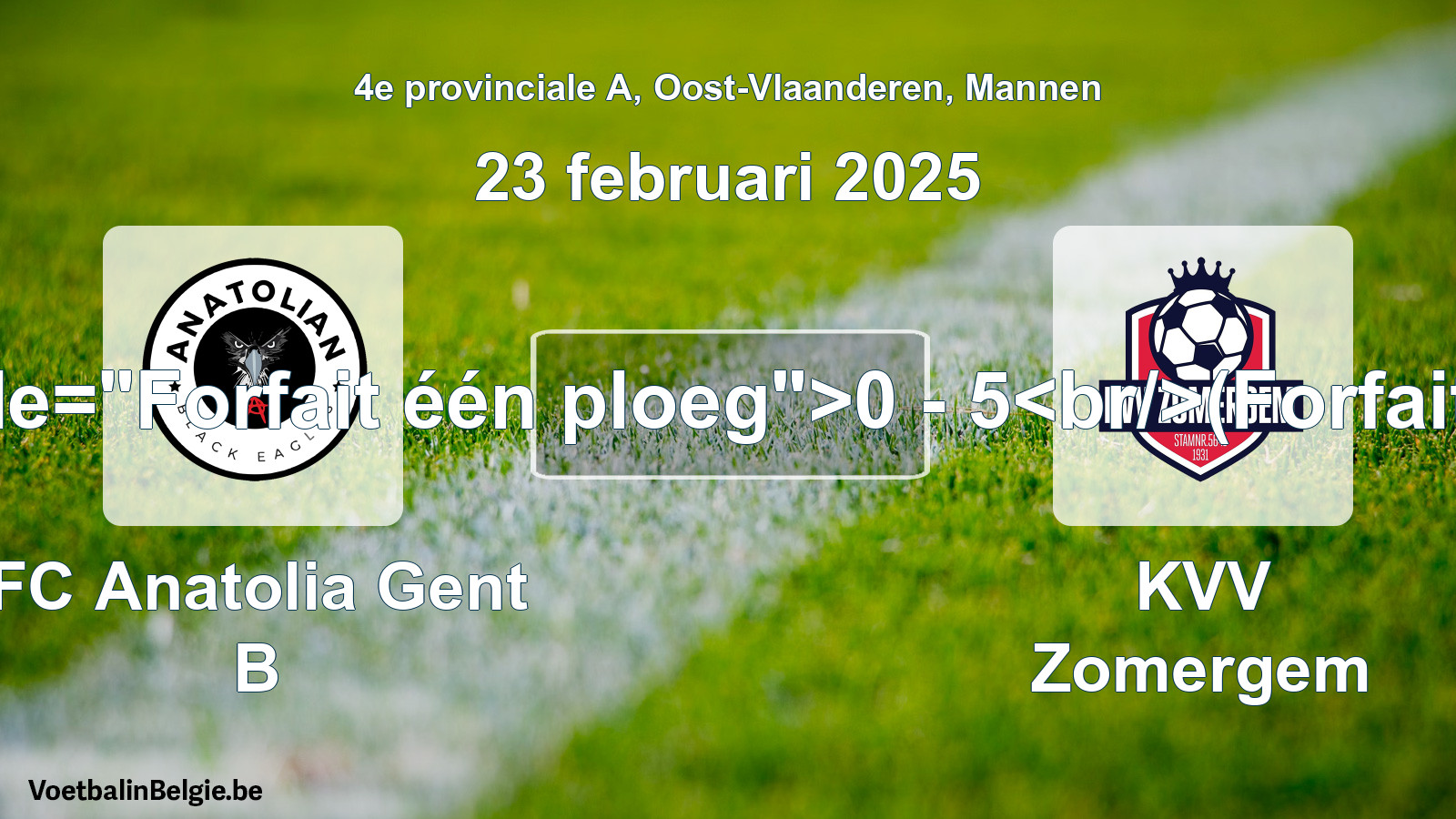 Forfait gegeven: FC Anatolia Gent B - KVV Zomergem 0 - 5 (23 februari 2025)