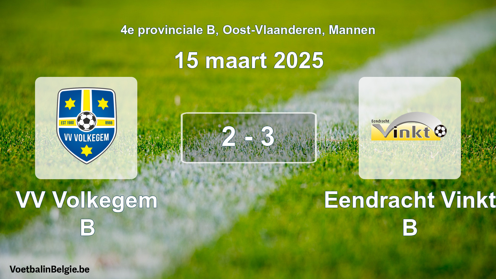 Played match men football: VV Volkegem B - Eendracht Vinkt B 2 - 3 (15 March 2025)