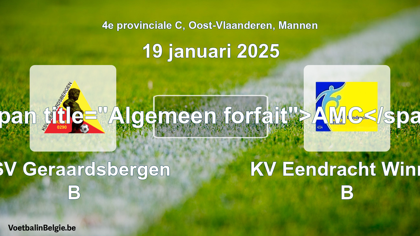 Allgemeines Forfait: KSV Geraardsbergen B - KV Eendracht Winnik B (19 Januar 2025)