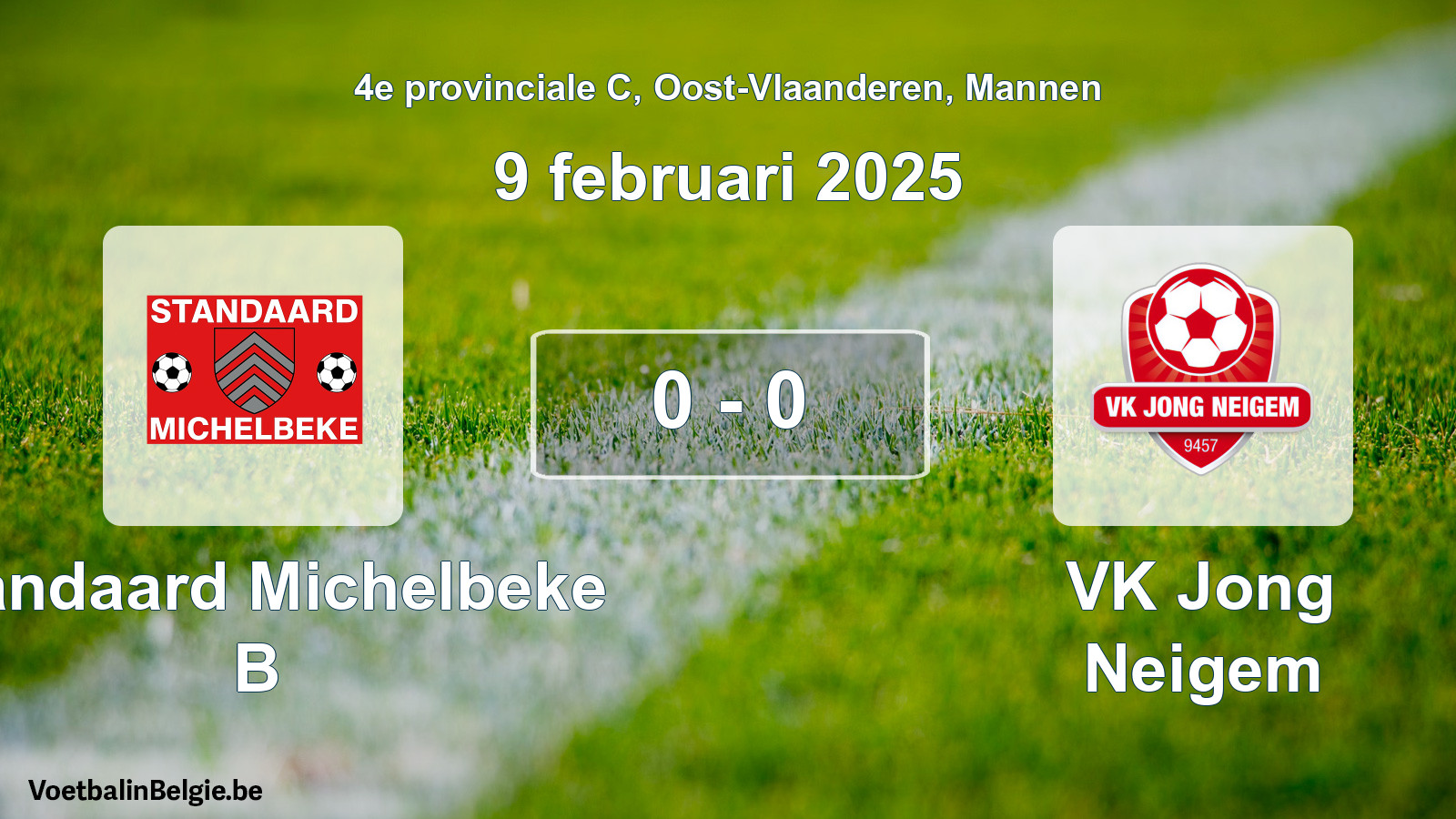 Gespeelde wedstrijd mannenvoetbal: Standaard Michelbeke B - VK Jong Neigem 0 - 0 (9 februari 2025)