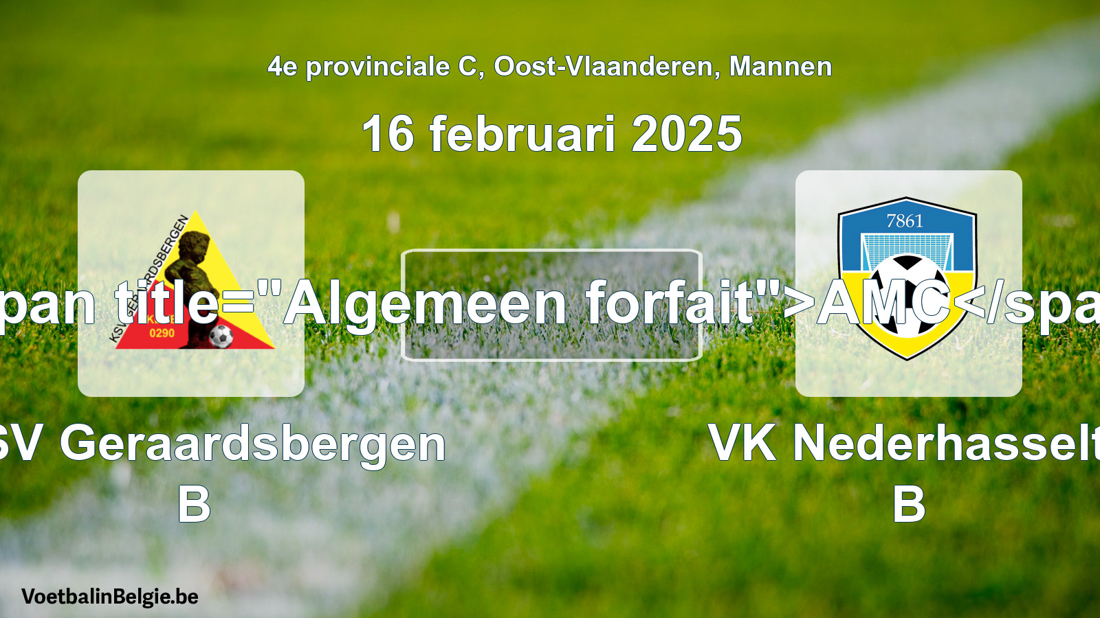 Algemeen forfait: KSV Geraardsbergen B - VK Nederhasselt B (16 februari 2025)