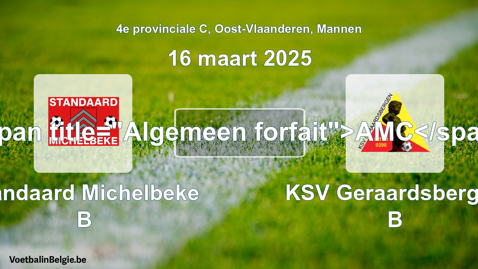 Algemeen forfait: Standaard Michelbeke B - KSV Geraardsbergen B (16 maart 2025)